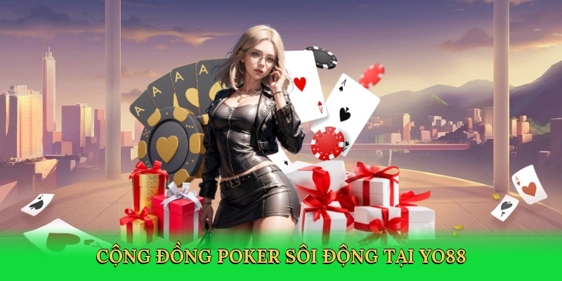 Cộng đồng poker sôi động tại Yo88
