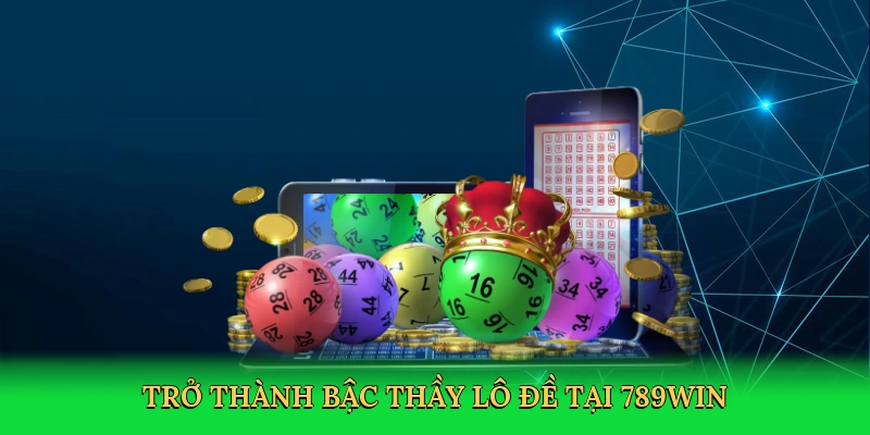 tro-thanh-bac-thay-lo-de-tai-789win-4