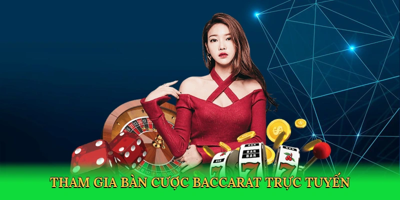 Tham gia bàn cược Baccarat trực tuyến sang trọng