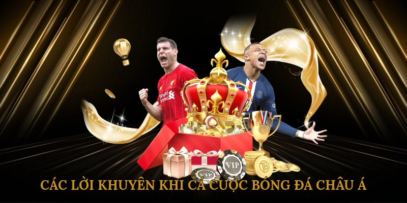 Các lời khuyên khi cá cược bóng đá châu Á