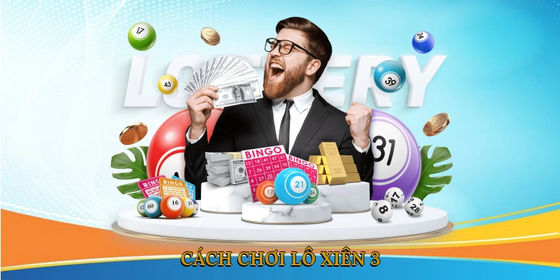 Cách chơi lô xiên 3 - Hướng dẫn cụ thể cho người mới
