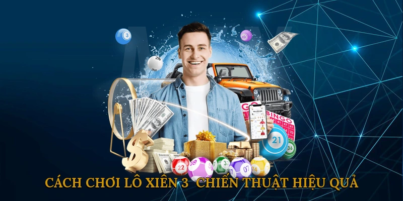 Cách chơi lô xiên 3 - Chiến thuật hiệu quả