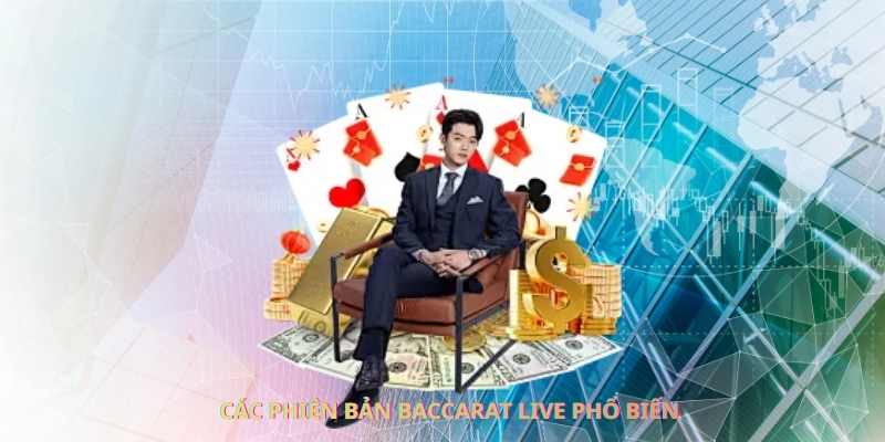Các phiên bản baccarat live phổ biến